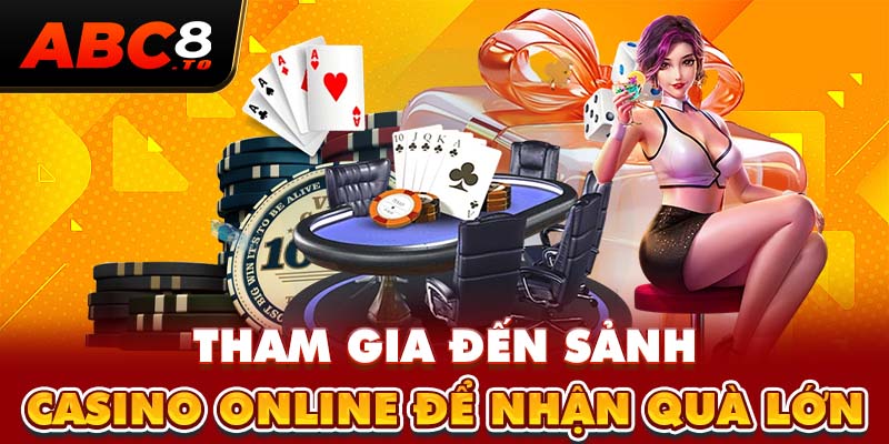 tham-gia-den-sanh-casino-online-de-nhan-qua-lon