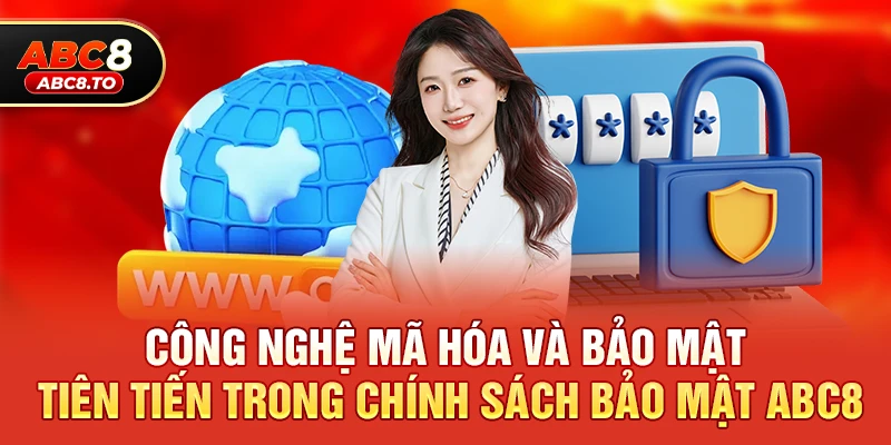 Công nghệ mã hóa và bảo mật tiên tiến trong Chính sách bảo mật abc8
