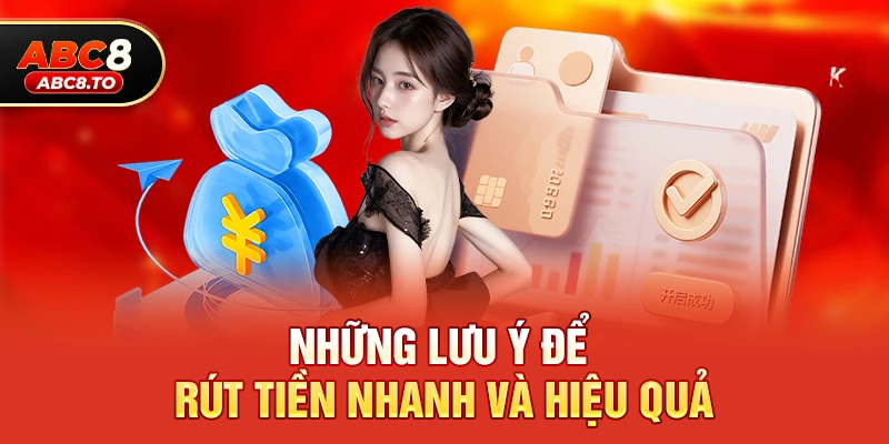 Những lưu ý để rút tiền nhanh và hiệu quả
