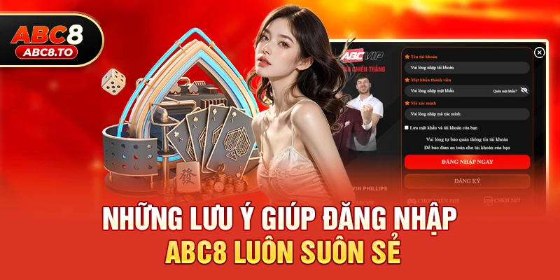 Những lưu ý giúp Đăng nhập abc8 luôn suôn sẻ