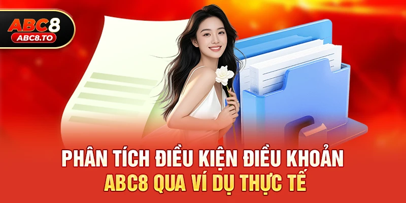 Phân tích Điều kiện điều khoản abc8 qua ví dụ thực tế