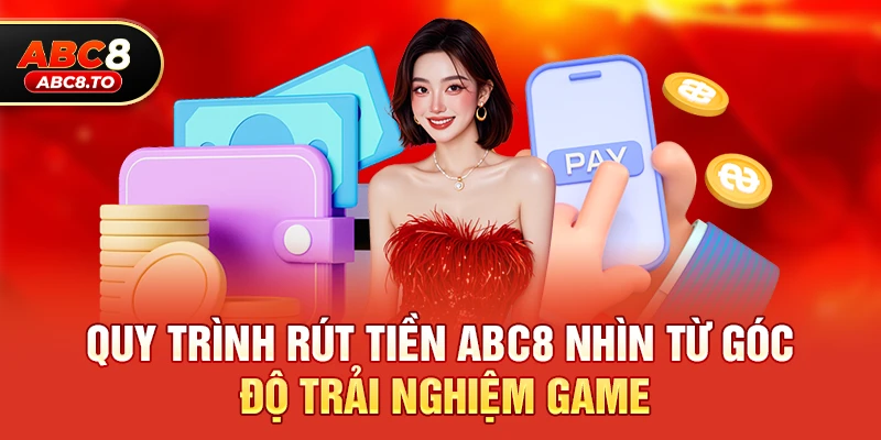 Hướng Dẫn Chi Tiết Các Bước Thực Hiện Rút Tiền abc8