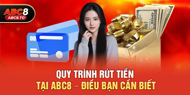 Quy trình rút tiền tại abc8 bạn cần biết
