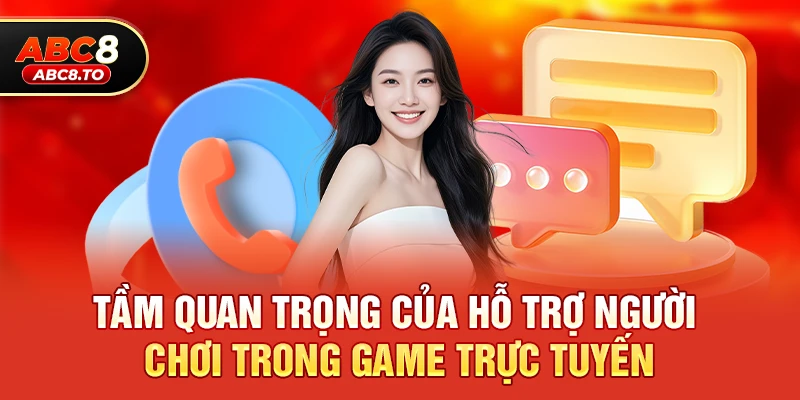 Tầm quan trọng của hỗ trợ người chơi trong game trực tuyến