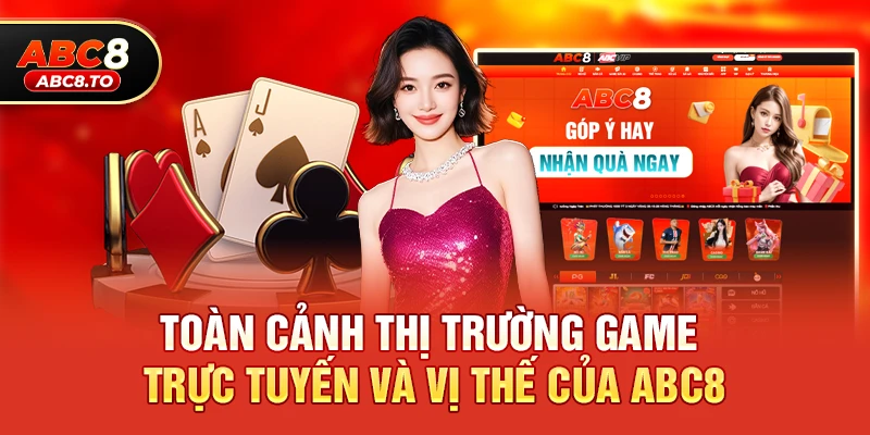 TRANG CHỦ 11 Toàn cảnh thị trường game trực tuyến và vị thế của abc8