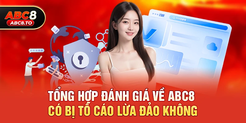 Tổng hợp đánh giá về abc8 có bị tố cáo lừa đảo không