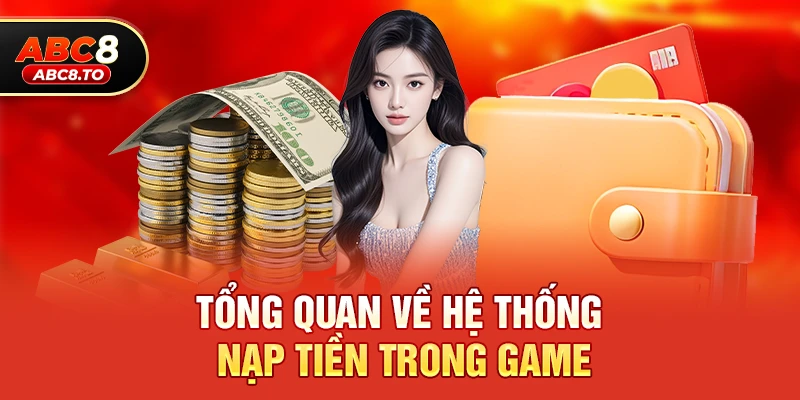 Tổng quan về hệ thống nạp tiền trong game